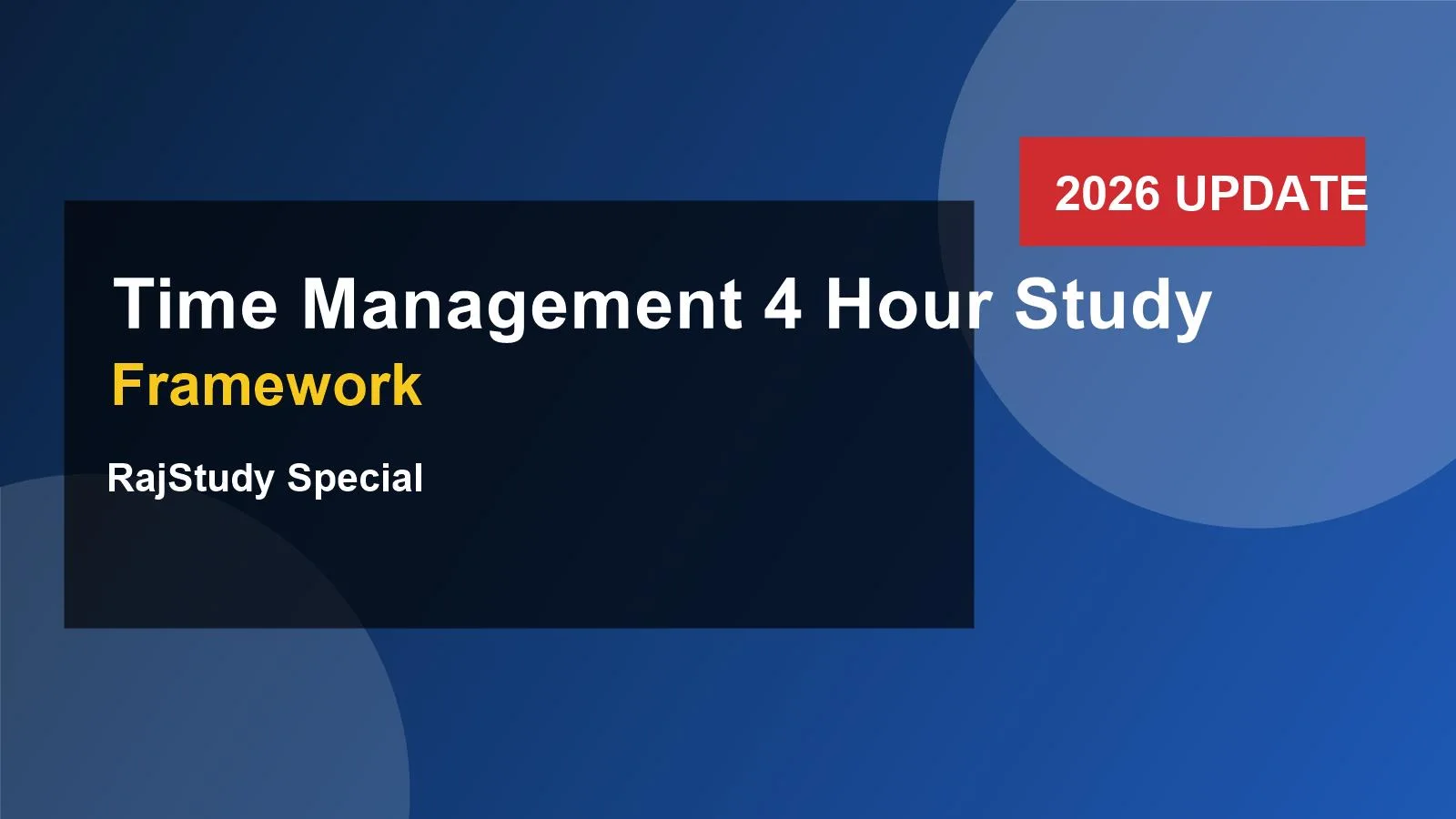 Time Management 4 Hour Study Framework 2026 complete guide RajStudy